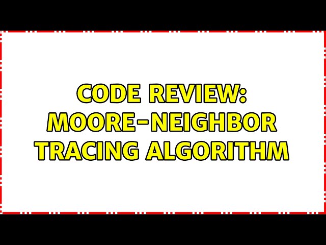 Code Review: Moore-Neighbor Tracing Algorithm