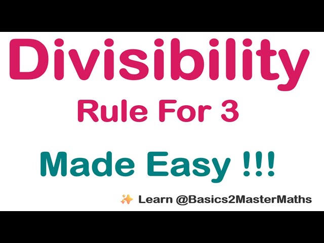Divisibility Rule for 3: Master the Digit Sum Trick to Quickly Check Divisibility by 3