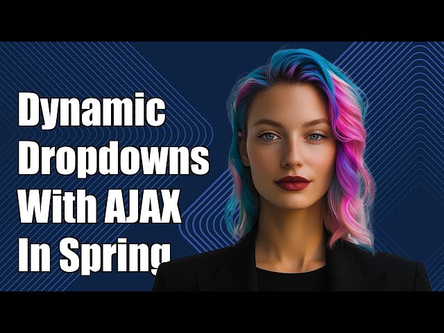 Dynamic Dropdowns in Spring MVC: Populate Based on Another Selection with AJAX
