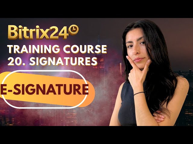 Bitrix24 Training Course 20. E-signature