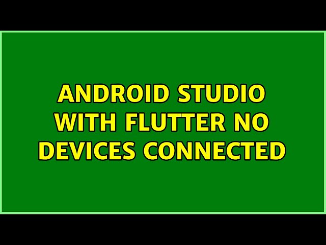 Android Studio with Flutter no devices connected