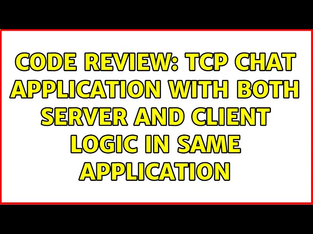 Code Review: TCP chat application with both server and client logic in same application