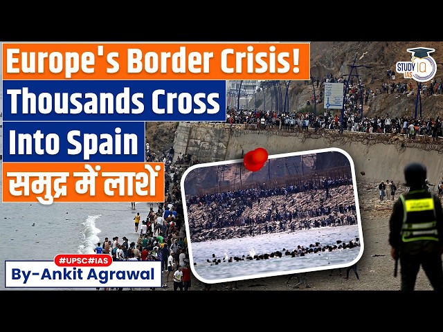 Morocco–Spain border crisis, What's Happening? Ankit Agrawal Study IQ