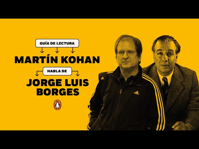 GPS: Martín Kohan talks about the work of Jorge Luis Borges