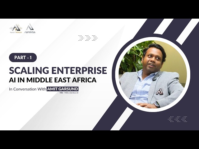 Scaling Enterprise AI & Smart Infrastructure in Middle East | Amit Garsund | Part-1 |  AstriVoice