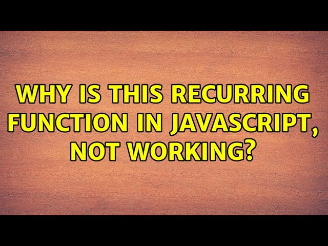 Why is this recurring function in Javascript, not working?