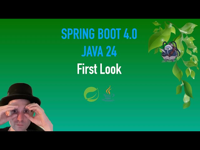 Spring Boot 4.0 + Java 24 - First Look