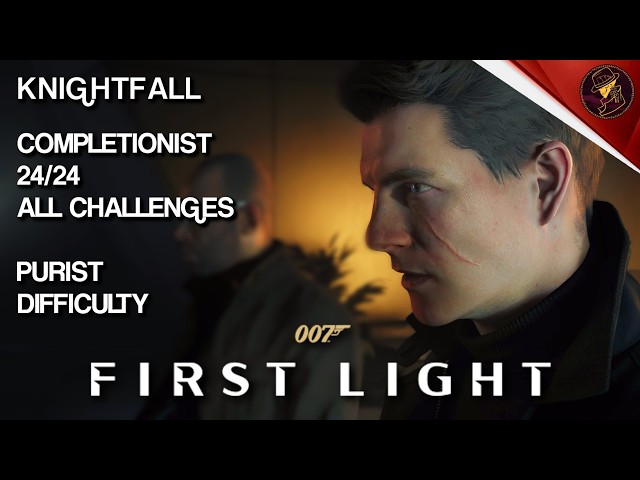 007 First Light | Knightfall Completionist - 24/24 All Challenges - Purist Difficulty - Walkthrough