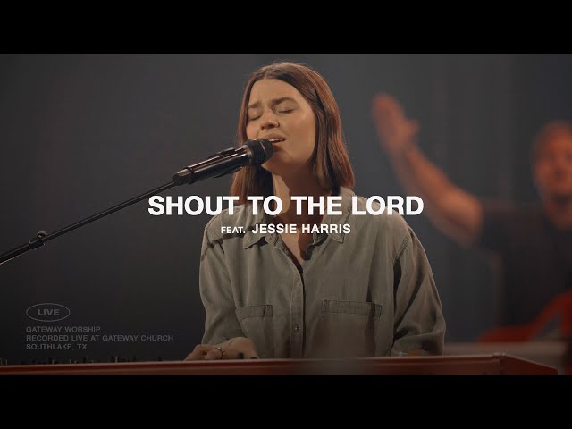 Shout To The Lord | feat. Jessie Harris | Gateway Worship