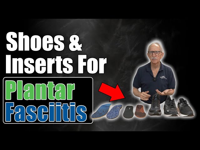 Best Shoes And Inserts For Plantar Fasciitis