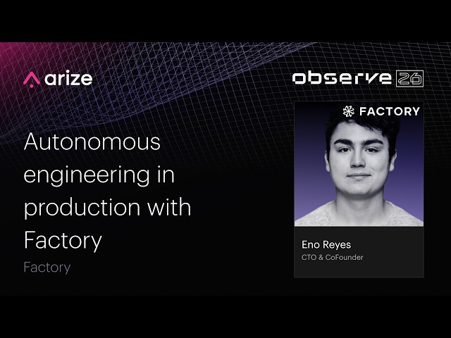 From AI Coding Agents to the Software Factory | Factory AI | Arize Observe 2026