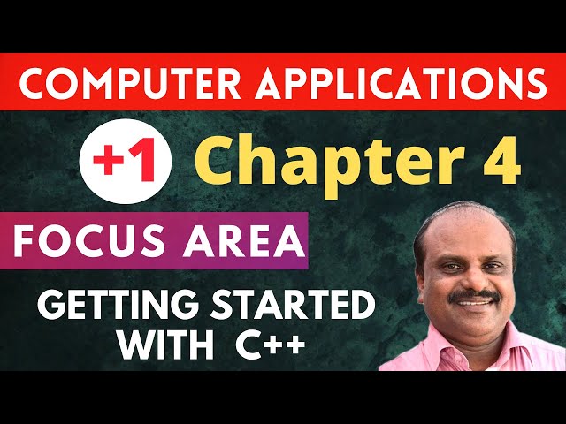 Chapter 4 | Focus Area 2021 | Plus One Computer Application Malayalam | Getting Started with C++