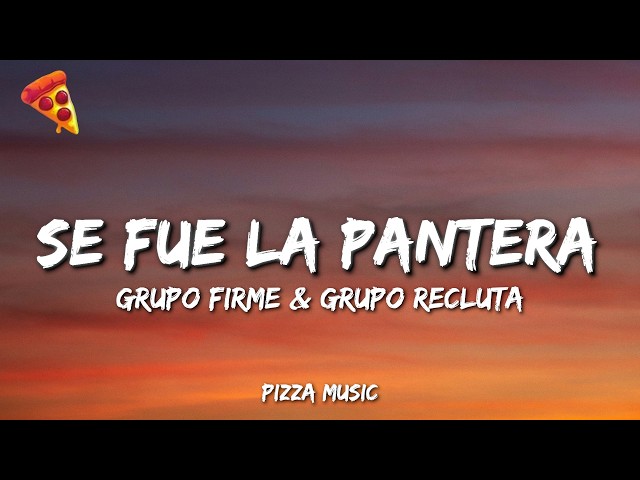 Grupo Firme & Grupo Recluta - Se Fue La Pantera (Lyrics)