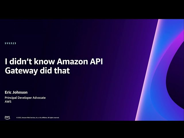 AWS re:Invent 2023 - I didn’t know Amazon API Gateway did that (SVS323)