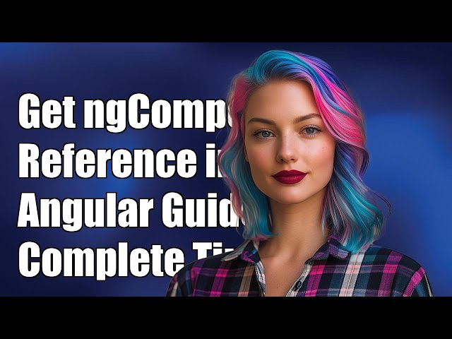 How to Get Reference of ngComponentOutlet in Angular: A Complete Guide