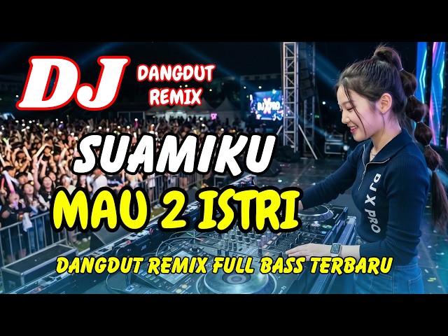 DJ Suamiku Mau 2 Istri 🚀 Dangdut Remix Terbaru 2026 – Lagu Viral TikTok Full Bass | DJ X PRO