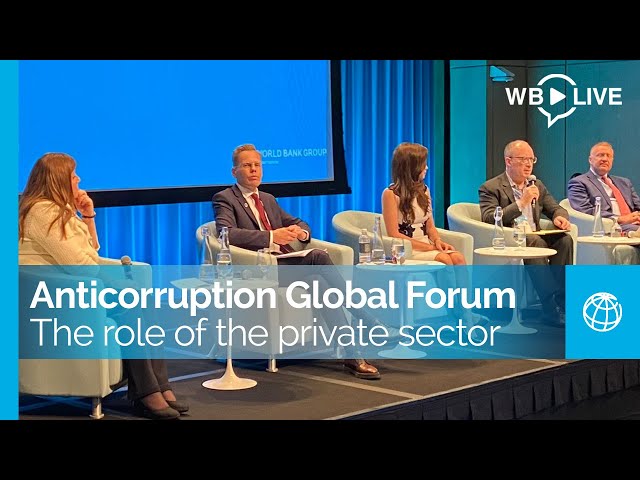 Anticorruption for Development Global Forum: The Private Sector’s Growing Role in Anticorruption