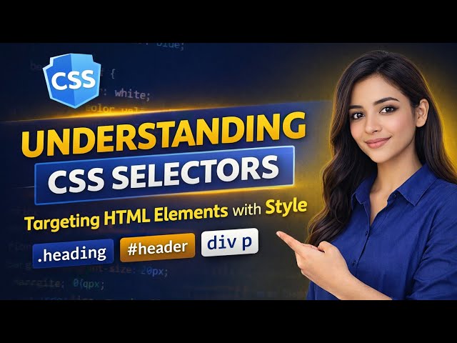 🧩 Understanding CSS Selectors: Targeting HTML Elements with Style
