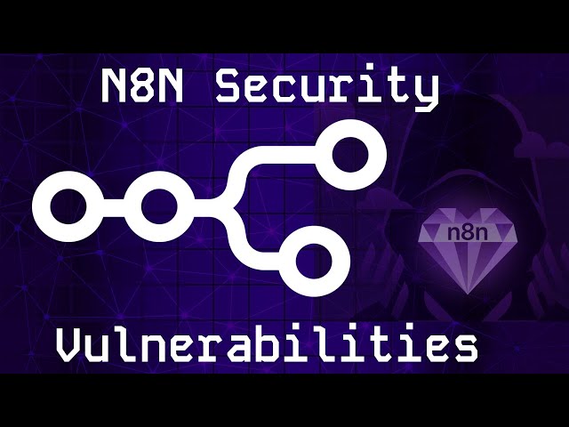 Several High-Severity n8n Vulnerabilities Found (Patch Now)