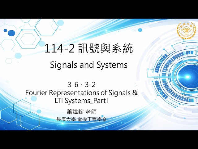 Fourier Representations of Signals & LTI Systems_Part I (3-6, 3-2)