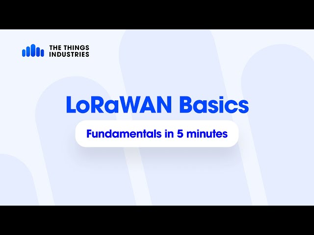 LoRaWAN Fundamentals in 5 Minutes