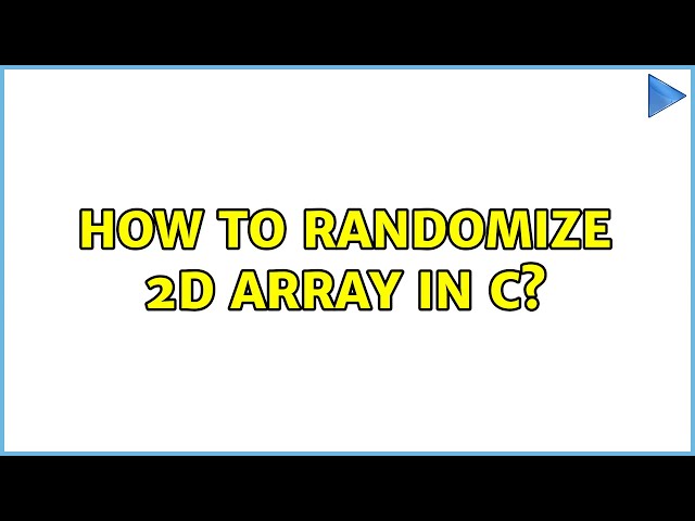 How to randomize 2d array in C?