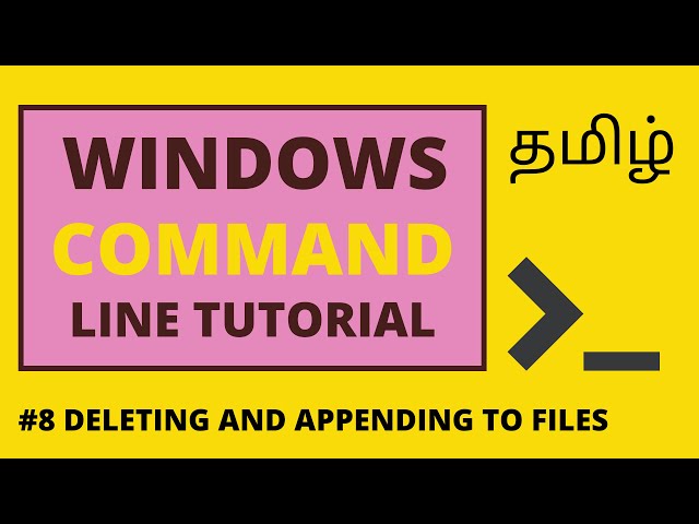 8.Windows Command Line Tutorial Tamil | Deleting and Appending to Files | Command Prompt