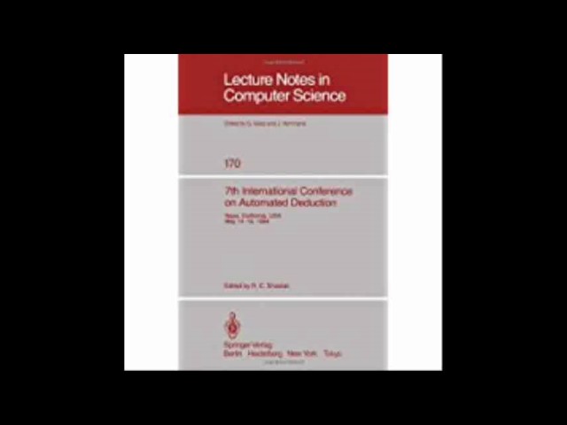 7th International Conference on Automated Deduction Proceedings Lecture Notes in Computer Science v
