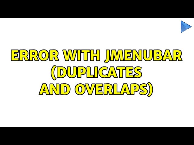 Error with JMenuBar (duplicates and overlaps)