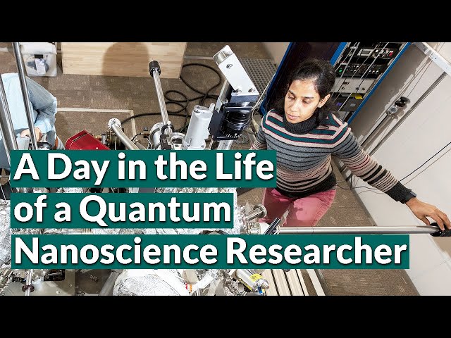 A Day in the Life of a Scientist (Quantum Nanoscience Researcher)