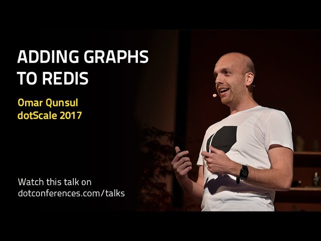 dotScale 2017 - Omar Qunsul - Adding Graphs to Redis