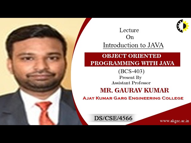 INTRODUCTION TO JAVA | OBJECT ORIENTED PROGRAMMING WITH JAVA | LECTURE 02 BY MR. GAURAV KUMAR | AKGE