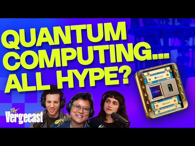 Time to believe the quantum computing hype? | The Vergecast