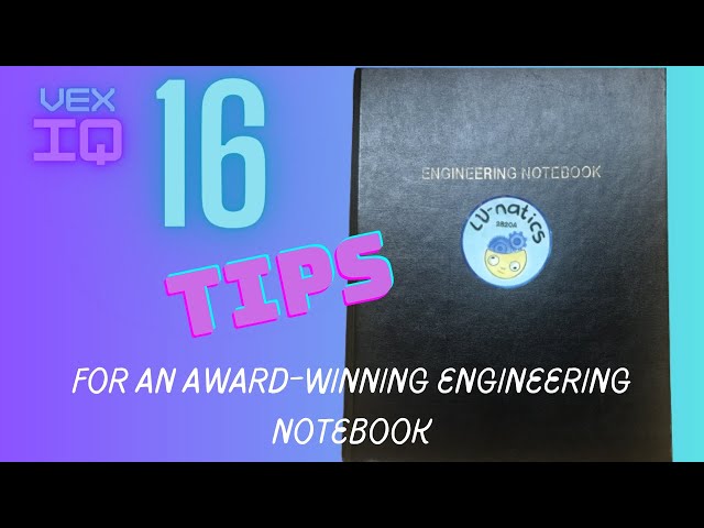 16 Tips For Creating An Award-Winning VEX IQ Engineering Design Notebook