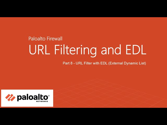 23. Part 8 - URL Filter with EDL (External Dynamic List) | Palo Alto Firewall URL Filtering