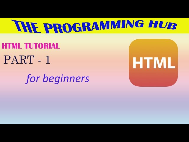 HTML Part - 1 || HTML Tutorials || The  Programming Hub