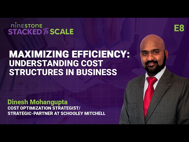 E8: Dinesh Mohangupta: Maximizing Efficiency: Understanding Cost Structures in Business