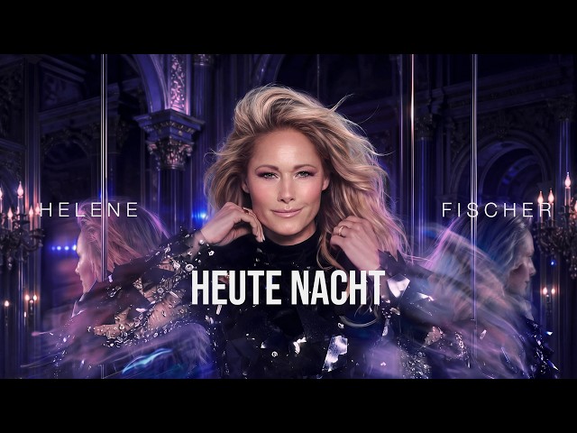 Helene Fischer - Heute Nacht (Offizielles Musikvideo)