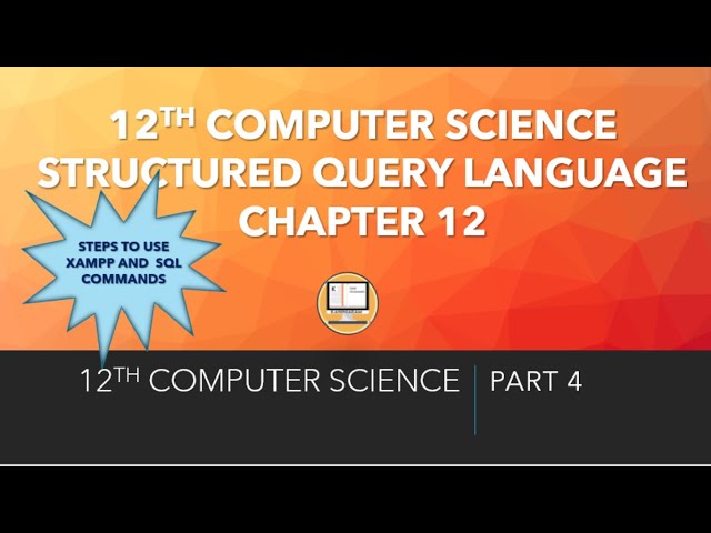 PART 4 | CHAPTER 12 |  INTRO TO XAMPP AND SQL COMMANDS | 12TH COMPUTER SCIENCE  | #TNSCERT