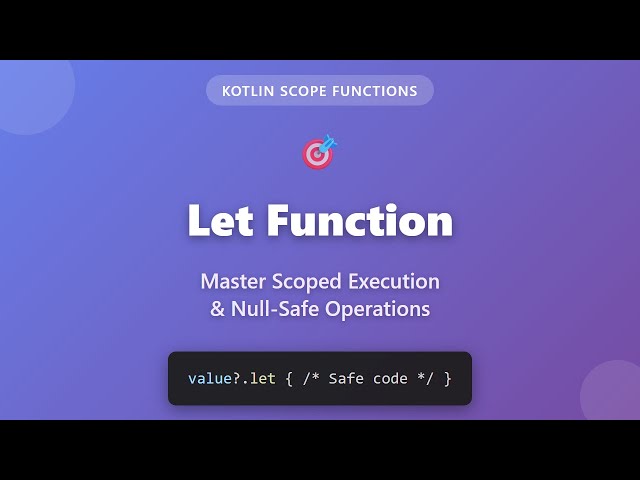 Kotlin Let Function: Master Scoped Execution & Null-Safe Operations
