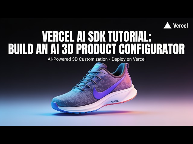 Vercel AI SDK Tutorial: Build an AI 3D Product Configurator