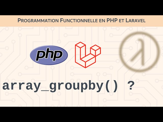 array_groupby() ? — Programmation fonctionnelle en PHP/Laravel