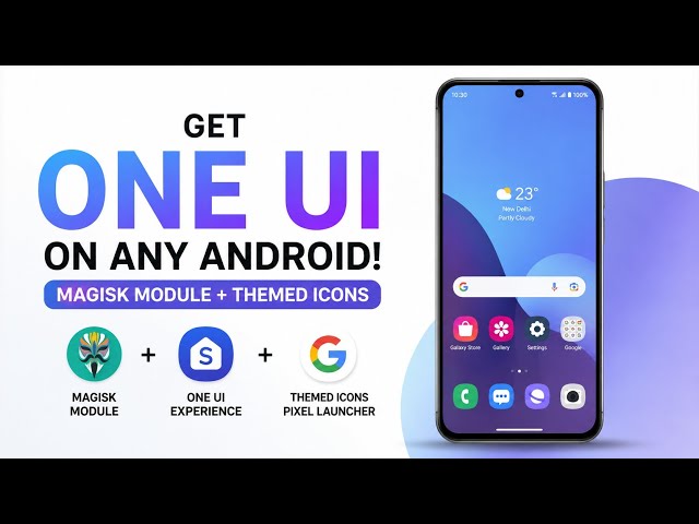 Transform Any Android Into Samsung One UI! 😍 | One UI Magisk Module + Themed Icons