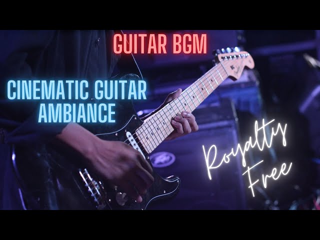 Cinematic Guitar Ambience | Guitar BGM | Royalty Free Guitar BGM | Free To Use | Copyright Free