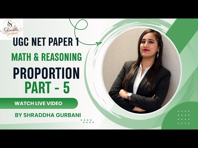 UGC NET Paper 1 Maths & Reasoning | Lecture 5 | Proportion | By Shraddha Ma'am