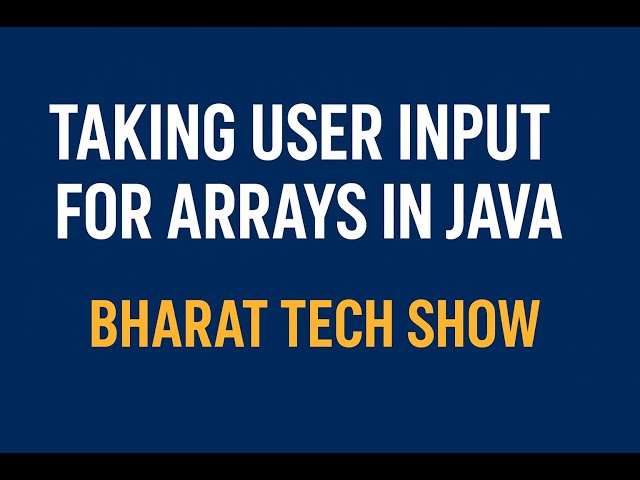 Taking User Input for Arrays in Java | Bharat Tech Show