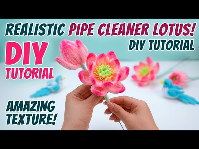 Best Tutorial Making Realistic Pipe Cleaner Lotus Flower Step By Step For Beginners