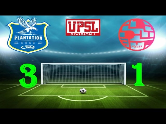 UPSL D1: Plantation FC vs Hodler FC 3-1