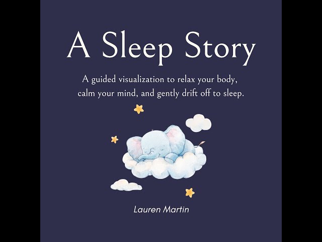 A Sleep Story: Guided visualization to relax your body, calm your mind and gently drift off to sleep