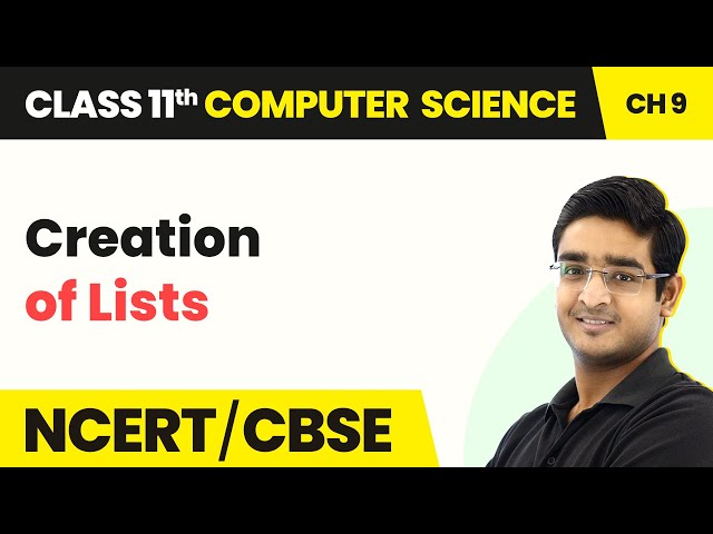 Creation of Lists - Lists | Class 11 NCERT Computer Science Chapter 9 | CBSE 2024-25
